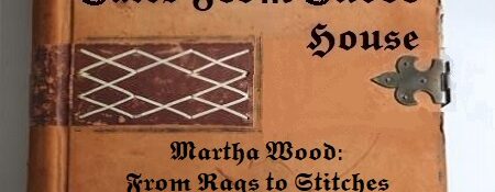 Short Tales from Tudor House Book Cover - the Tale of Martha Wood, from Rags to Stitches